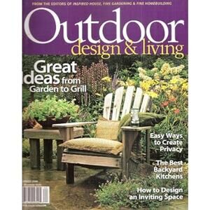 Outdoor Design and Living Summer 2006 Single Issue Magazine Garden to Grill